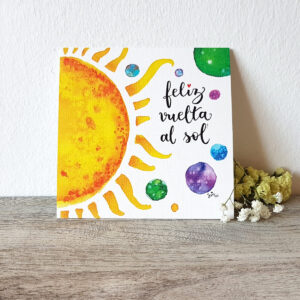 Lámina 14x14 cm “Feliz vuelta al sol”